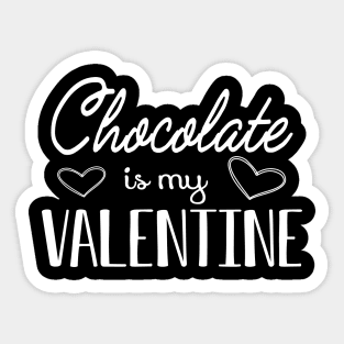 Chocolate is my valentine Sticker